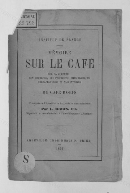 Mémoire sur le café, sur sa culture, son commerce, ses propriétés... : du café Robin / présenté à l'Académi…