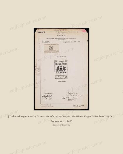 [Trademark registration by Oriental Manufacturing Company for Wiener Feigen Caffee brand Fig Coffee]