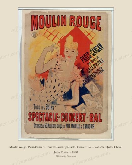 Moulin rouge. Paris-Cancan. Tous les soirs Spectacle. Concert Bal... - affiche - Jules Chéret