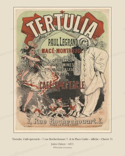 Tertulia. Café-spectacle - 7 rue Rochechouart 7. A la Place Cadet - affiche - Cheret 71