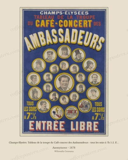 Champs-Elysées. Tableau de la troupe du Café-concert des Ambassadeurs - tous les soirs à 7h 1-2. Entrée libre - affiche