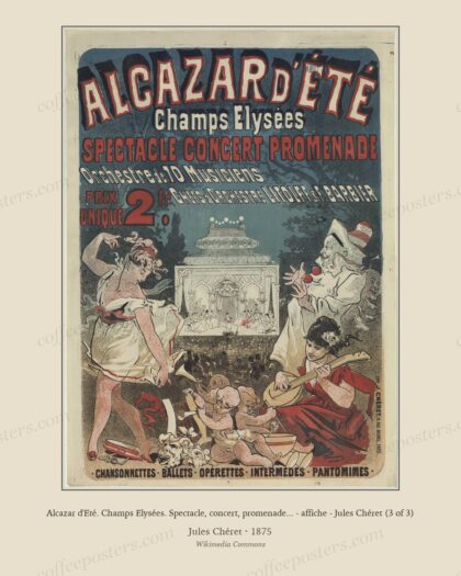 Alcazar d'Eté. Champs Elysées. Spectacle, concert, promenade... - affiche - Jules Chéret (3 of 3)