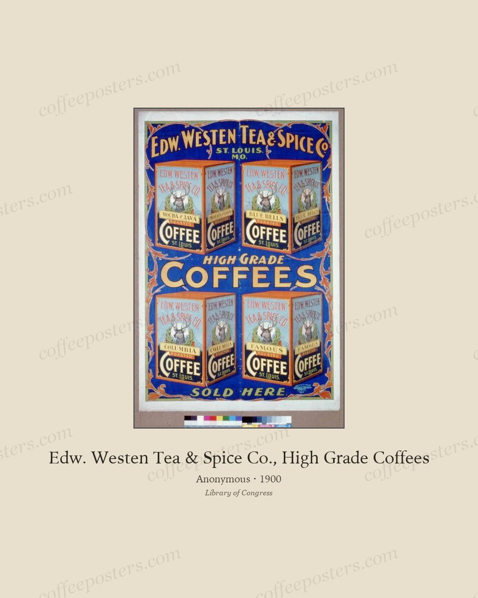 Edw. Westen Tea & Spice Co., High Grade Coffees by Anonymous