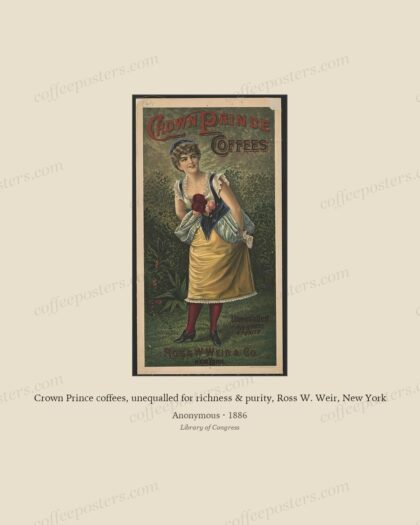 Crown Prince coffees, unequalled for richness & purity, Ross W. Weir, New York by Anonymous