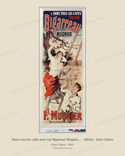 Dans tous les cafés seul vrai Bigarreau Mugnier... - affiche - Jules Chéret
