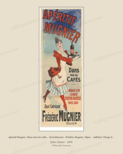 Apéritif Mugnier. Dans tous les cafés... Seul fabricant - Frédéric Mugnier, Dijon. - (affiche) (Tirage de 1895) - J(ules