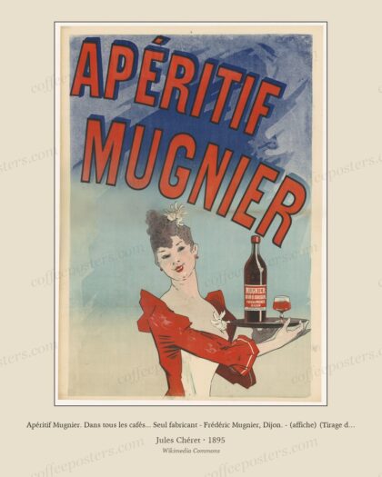 Apéritif Mugnier. Dans tous les cafés... Seul fabricant - Frédéric Mugnier, Dijon. - (affiche) (Tirage de 1895) - J(ules