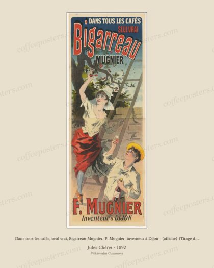 Dans tous les cafés, seul vrai, Bigarreau Mugnier. F. Mugnier, inventeur à Dijon - (affiche) (Tirage de 1892) - J(ules)