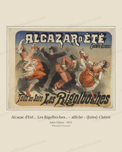 Alcazar d'Eté... Les Rigolboches... - affiche - (Jules) Chéret