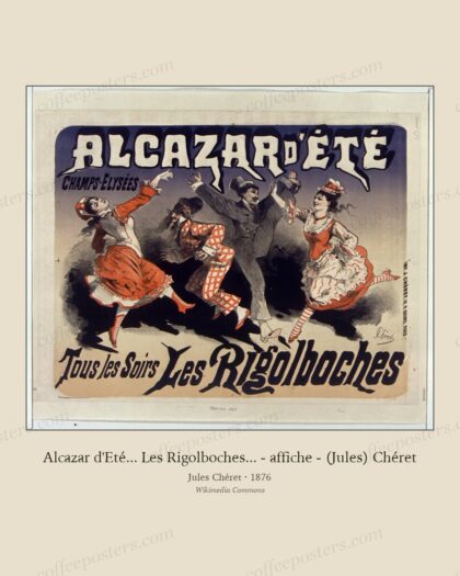 Alcazar d'Eté... Les Rigolboches... - affiche - (Jules) Chéret