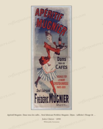 Apéritif Mugnier. Dans tous les cafés... Seul fabricant Frédéric Mugnier. Dijon - (affiche) (Tirage de 1890) - (Jules) C