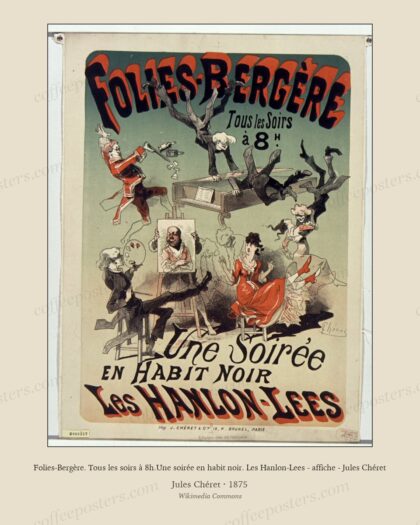 Folies-Bergère. Tous les soirs à 8h.Une soirée en habit noir. Les Hanlon-Lees - affiche - Jules Chéret