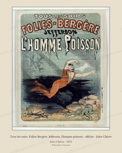 Tous les soirs. Folies-Bergère. Jefferson, l'homme-poisson - affiche - Jules Chéret
