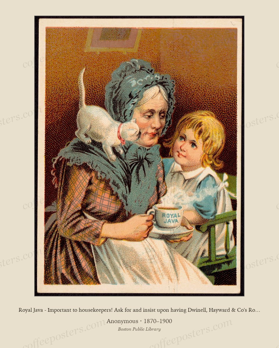 Royal Java - Important to housekeepers! Ask for and insist upon having Dwinell, Hayward & Co's Royal Java, the finest coffee in the world! by Anonymous