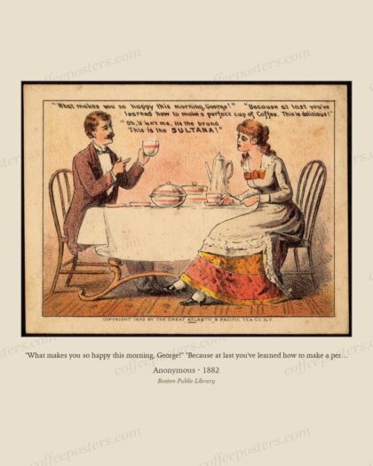 "What makes you so happy this morning, George!" "Because at last you've learned how to make a perfect cup of coffee. Thi