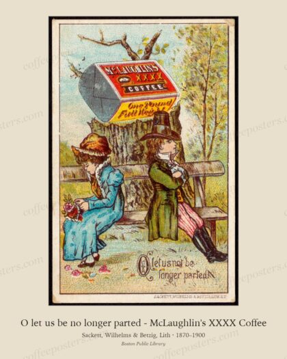 O let us be no longer parted - McLaughlin's XXXX Coffee