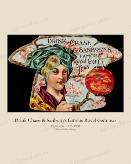 Drink Chase & Sanborn's famous Royal Gem teas