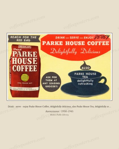 Drink - serve - enjoy Parke House Coffee, delightfully delicious, also Parke House Tea, delightfully refreshing