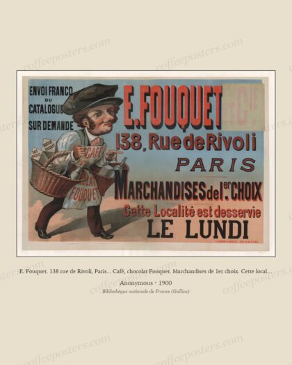 E. Fouquet. 138 rue de Rivoli, Paris... Café, chocolat Fouquet. Marchandises de 1er choix. Cette localité e…
