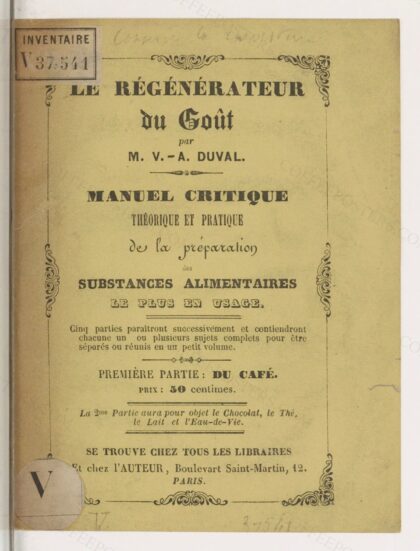 Le régénérateur du goût : manuel critique, théorique et pratique de la préparation des substances alimentai…