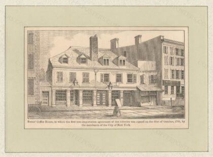Burns' Coffee House, in which the first non-importation agreement of the colonies was signed on the 31st of October, 1765, by the merchants of the City of New York.